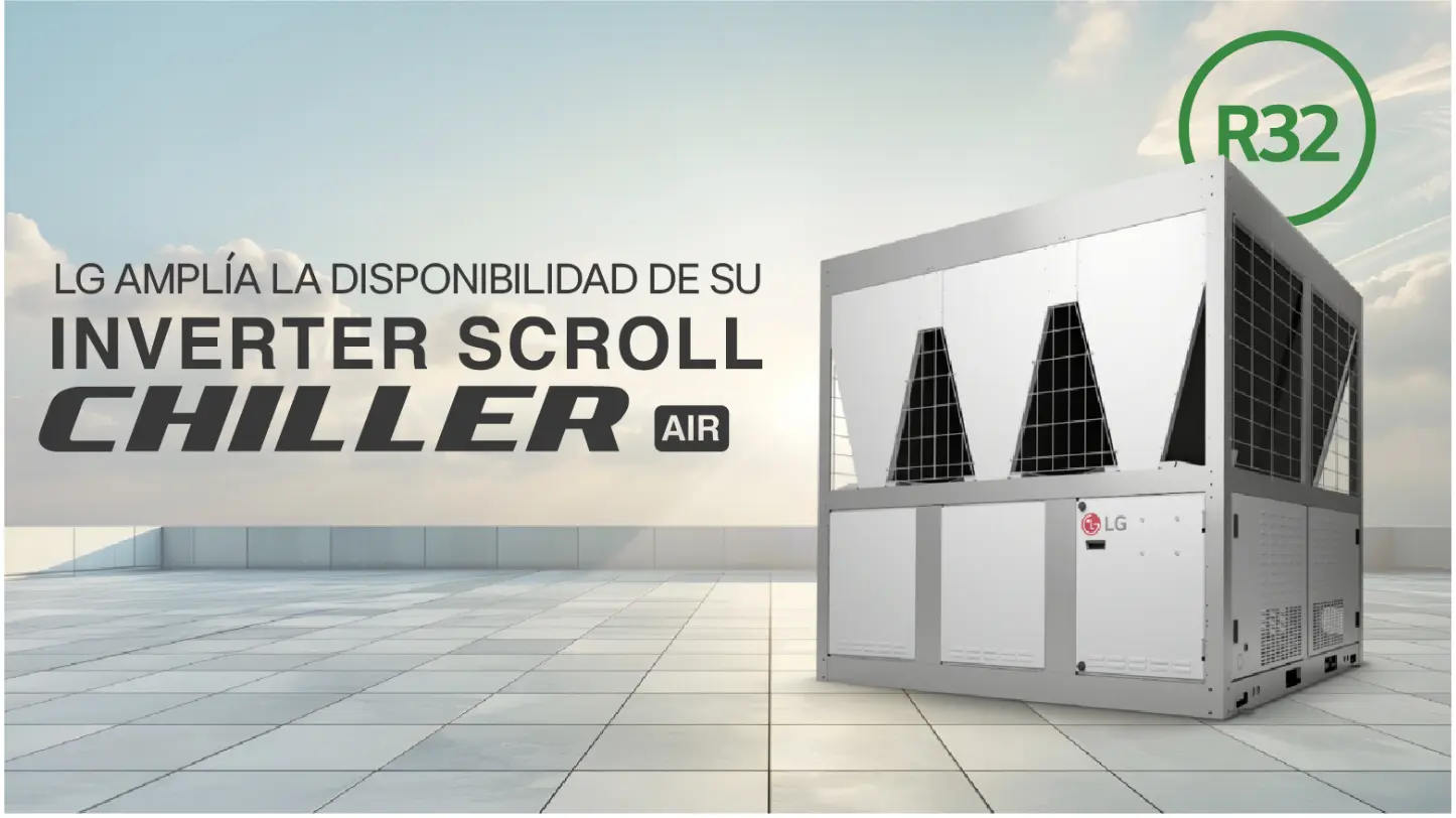 LG amplía la disponibilidad de su enfriadora *Scroll* inverter condensación por aire de nueva generación con refrigerante R32. 